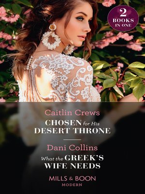 cover image of Chosen For His Desert Throne / What the Greek's Wife Needs